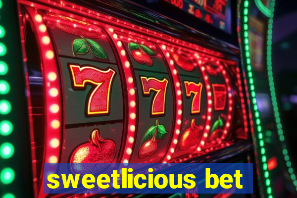 sweetlicious bet